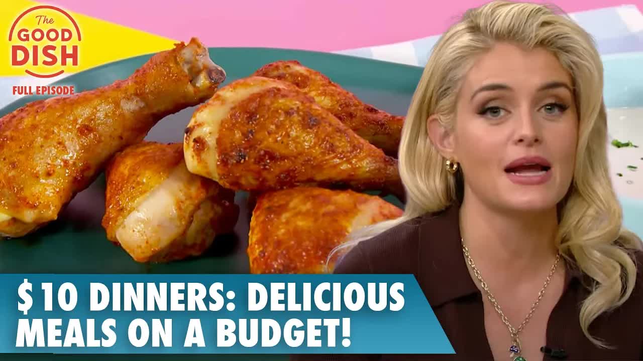 $10 dinners: Delicious meals on a budget | The Good Dish full episode