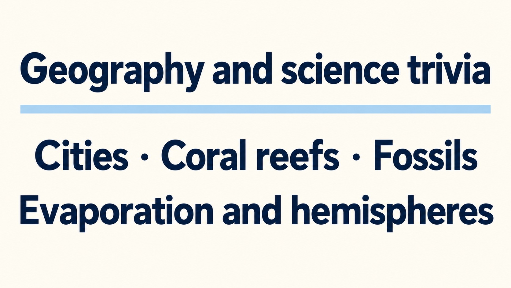 Quick geography and science trivia challenge!