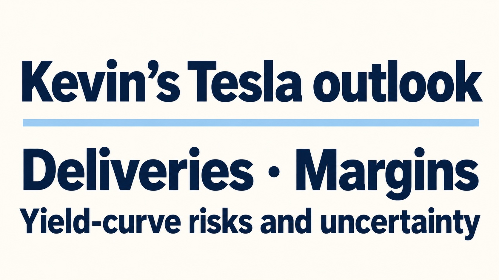Kevin’s Tesla outlook: Deliveries, margins and yield-curve risks