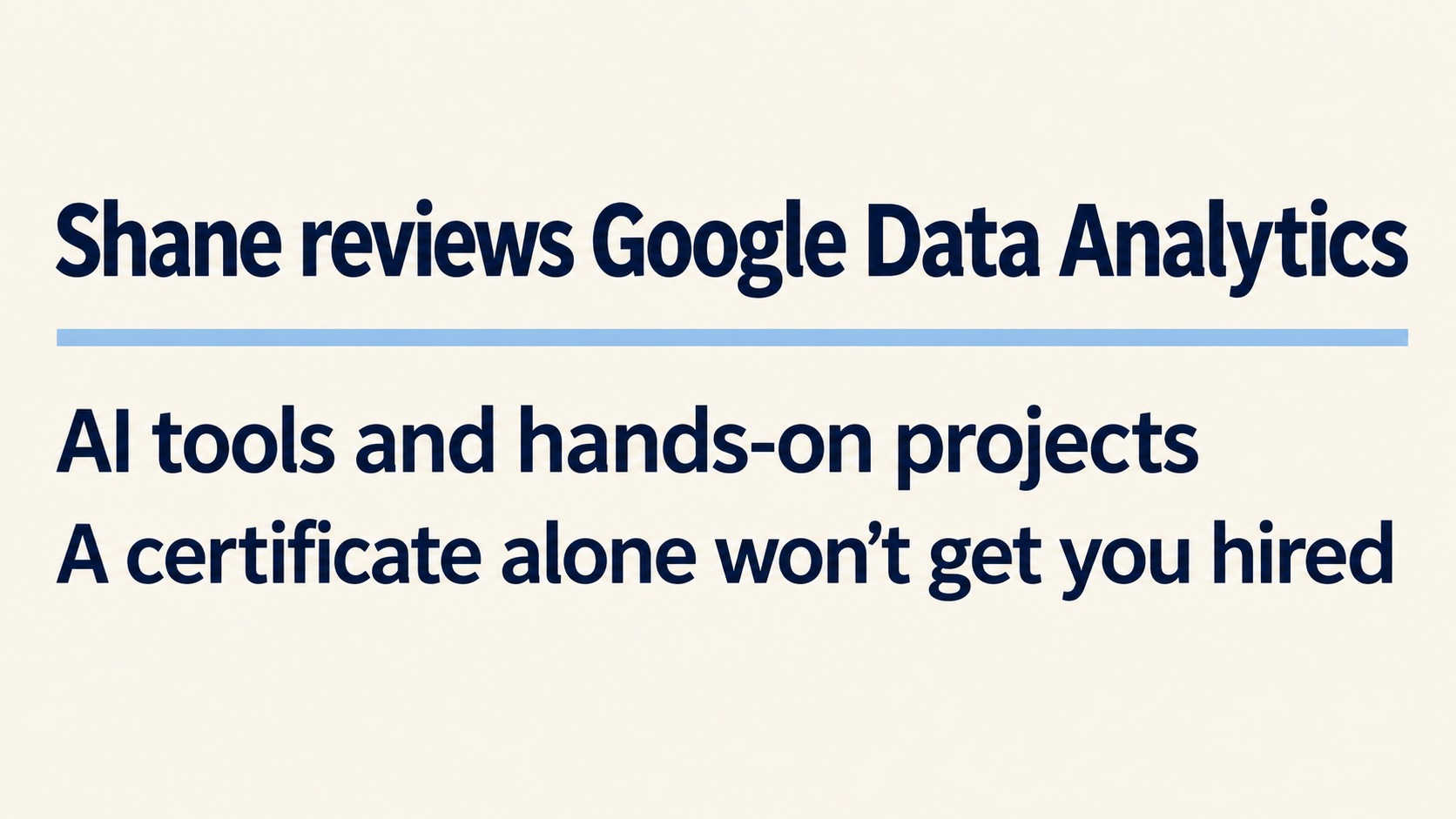 Shane on Google’s data analytics certificate: AI tools and job-search ...
