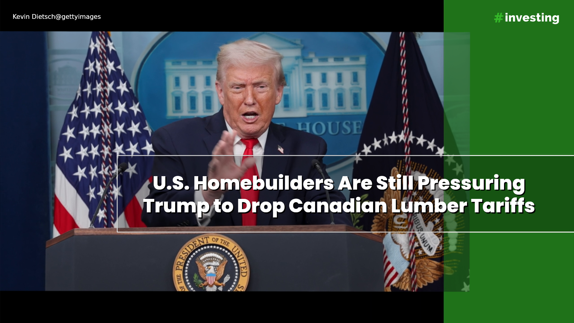US homebuilders are still pressuring Trump to drop Canadian lumber tariffs