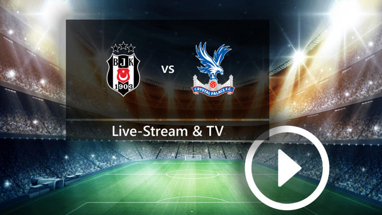 Besiktas Istanbul gegen Crystal Palace: Dieser Sender zeigt die Europa ...