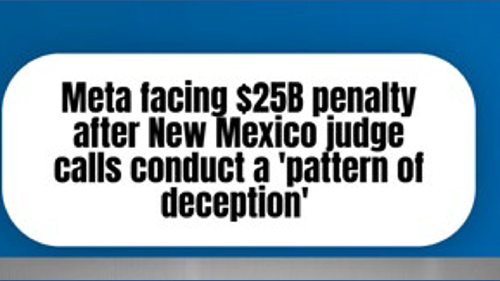 Meta facing $25B penalty after New Mexico judge calls conduct a ...