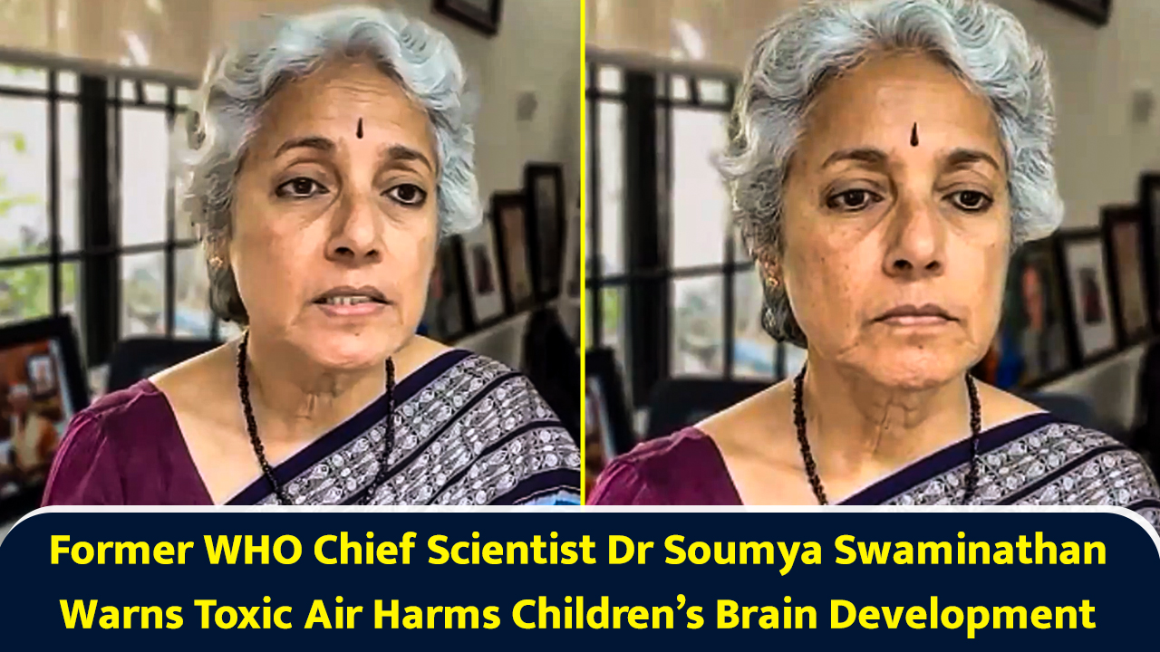 Former WHO chief scientist Dr Soumya Swaminathan warns toxic air harms ...