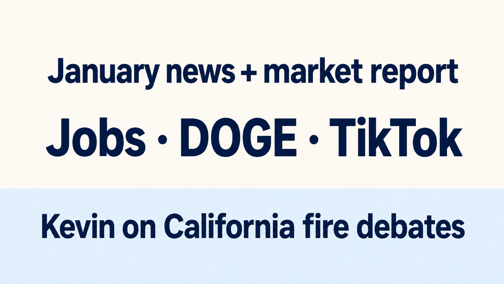 Kevin’s January report: Jobs, DOGE, TikTok and California fire debates