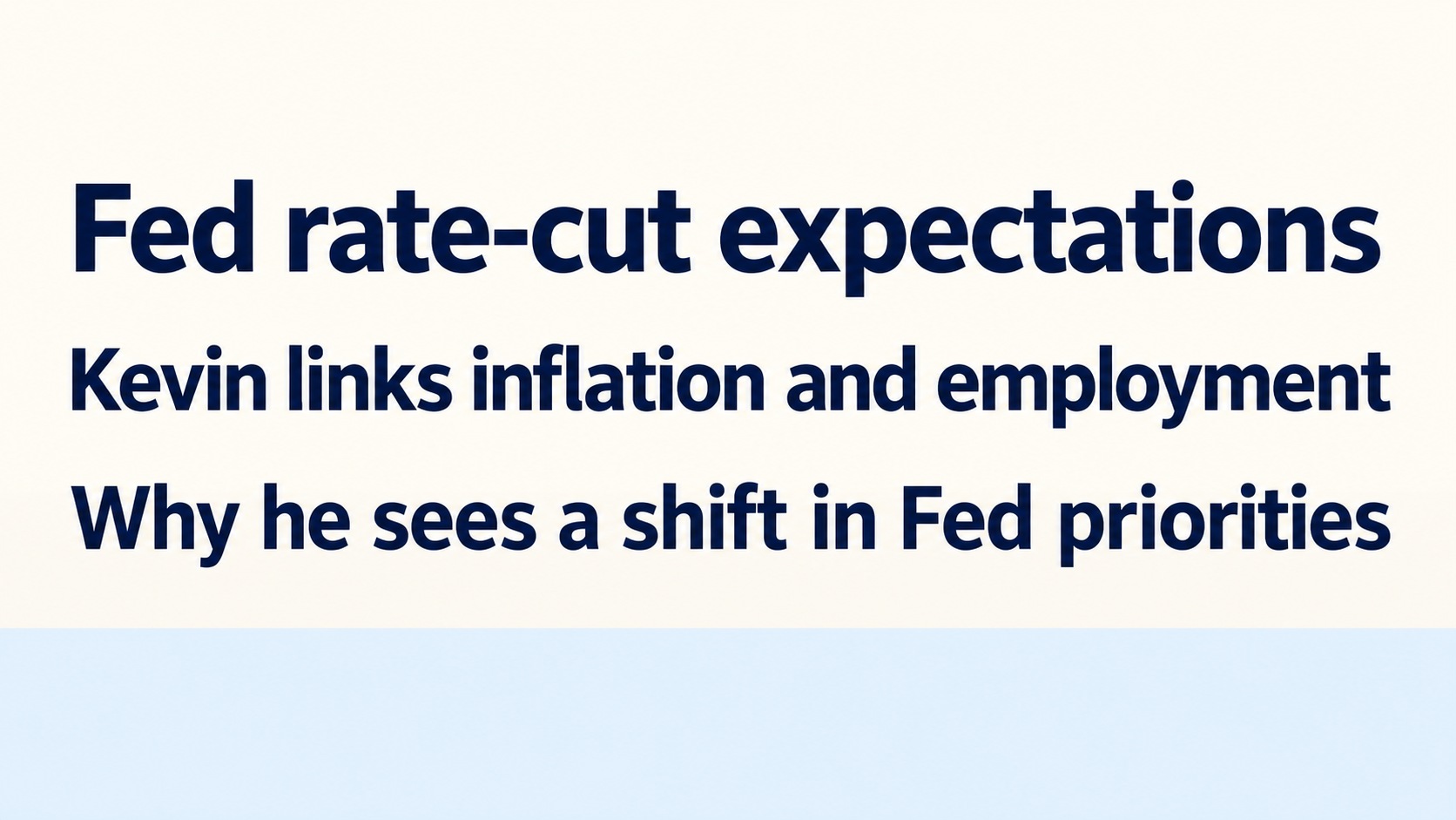 Fed rate-cut expectations: Kevin on inflation, employment and policy shifts