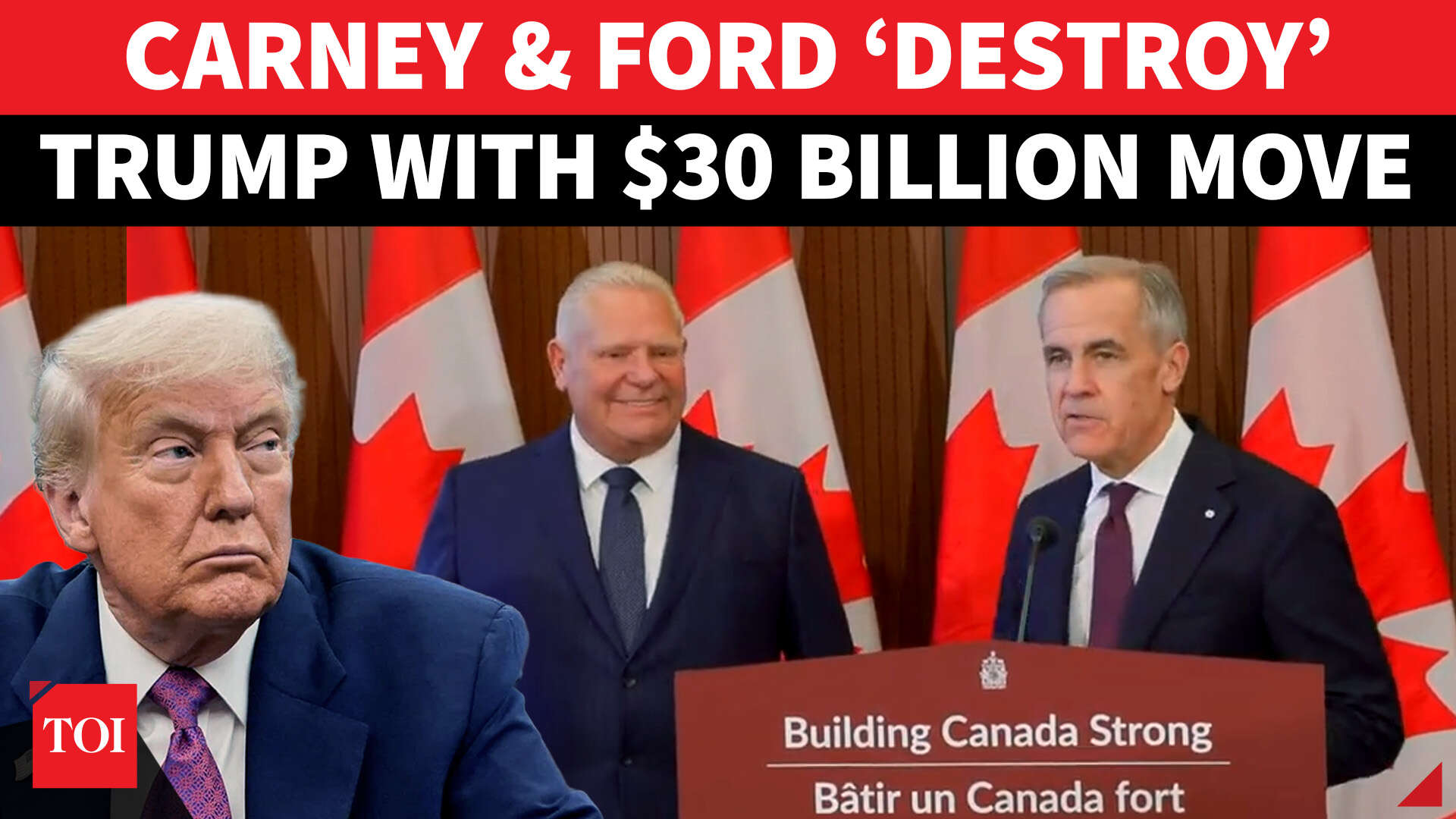Mark Carney & Doug Ford join forces to counter Trump tariffs with $30B move
