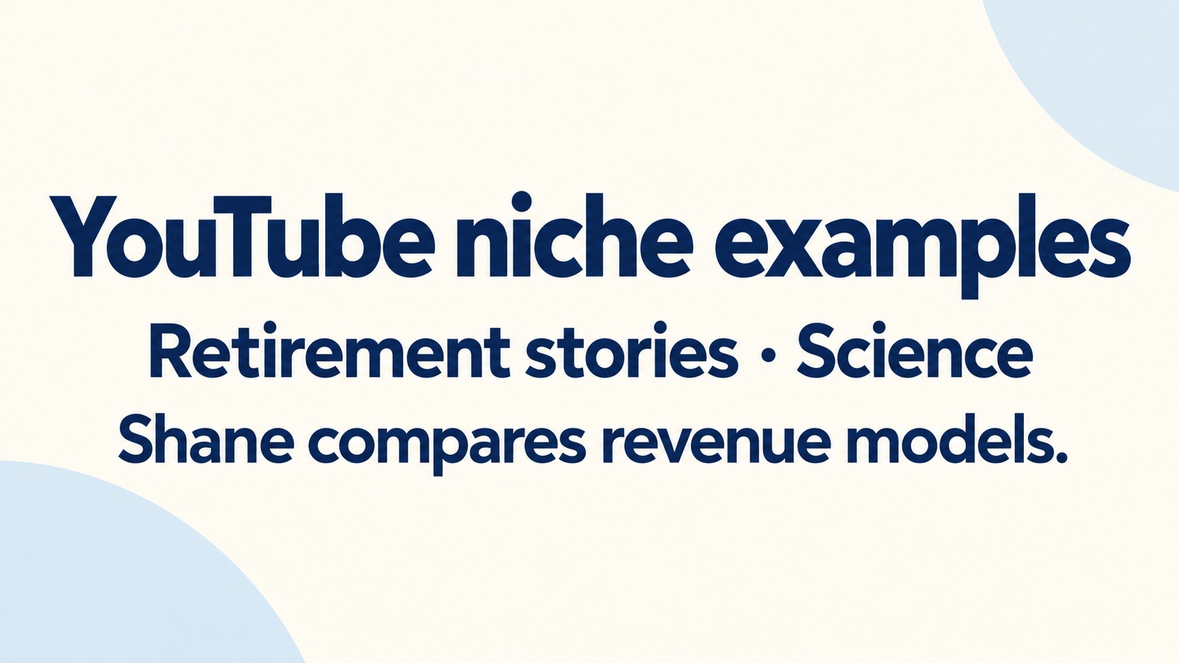 YouTube niche examples: Retirement stories, science and revenue models
