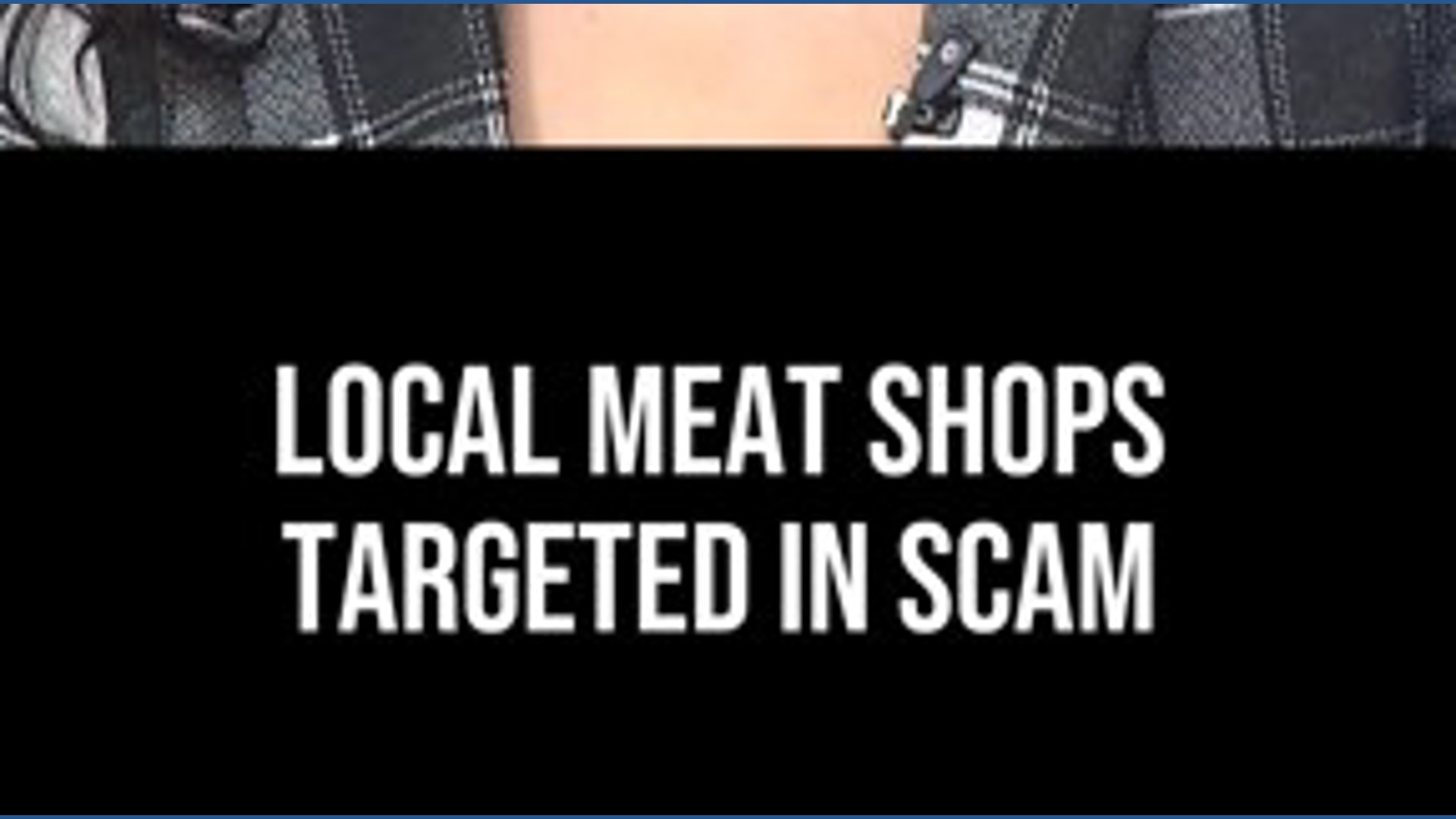 Local meat shops targeted in scam