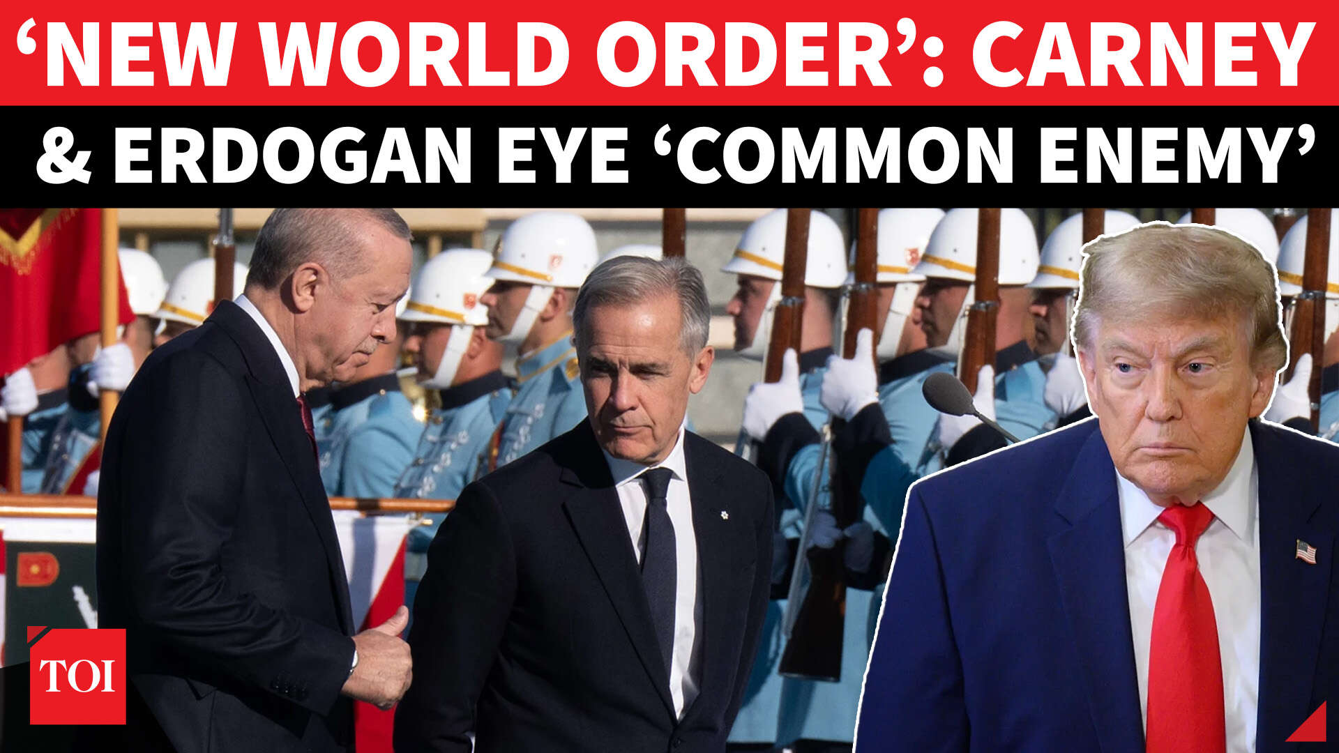 Watch: Mark Carney & Erdogan announce new world order; snub Trump’s ...