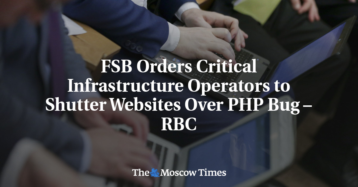 FSB orders critical infrastructure operators to shutter websites over ...