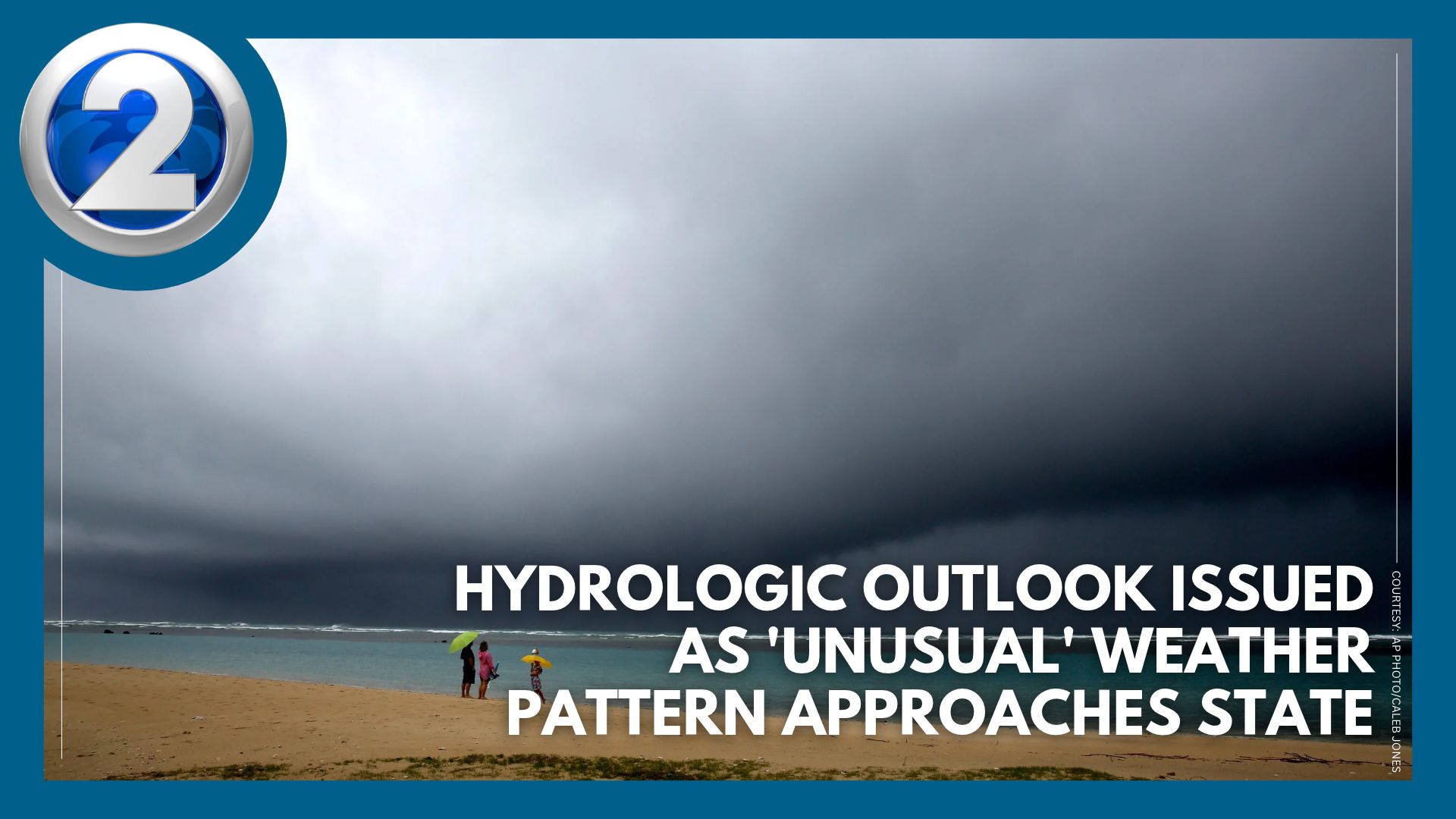 Hydrologic outlook issued as unusual weather pattern approaches state