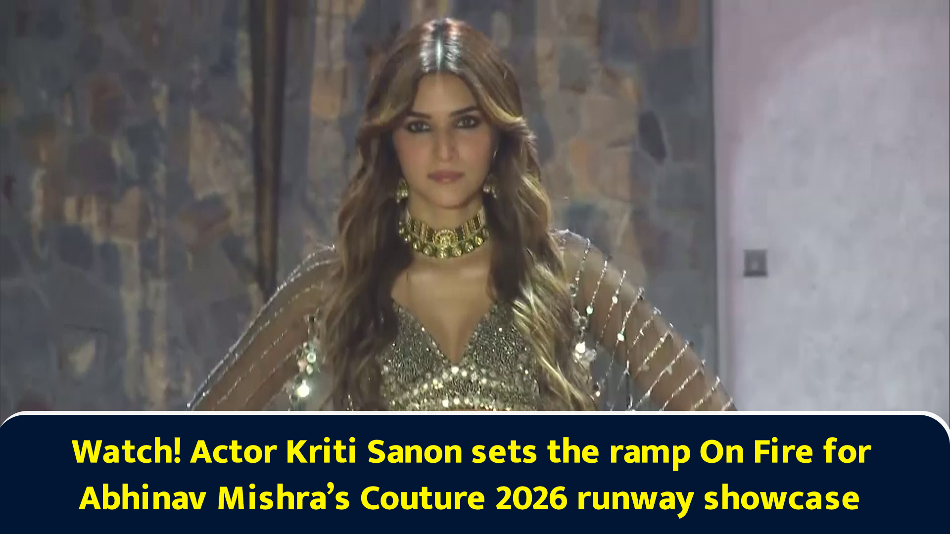 Watch! Actor Kriti Sanon sets the ramp on fire for Abhinav Mishra’s ...