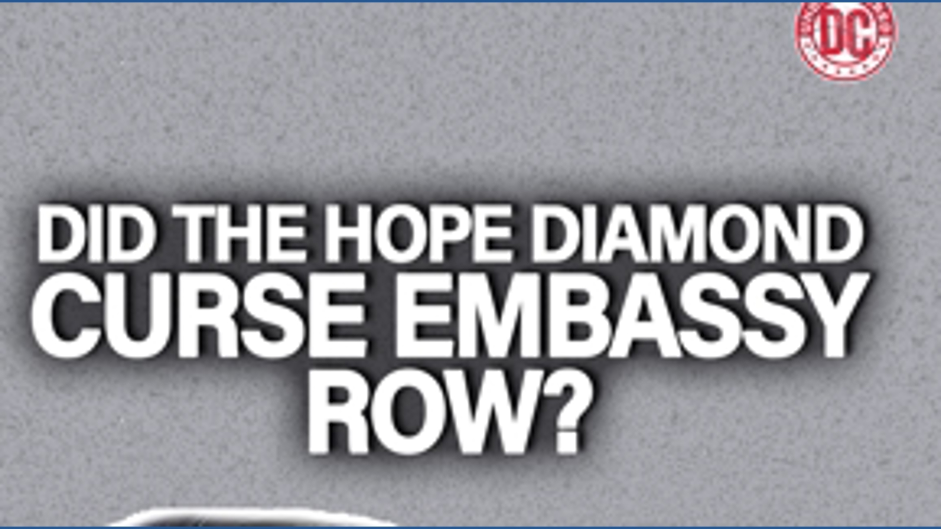 Did the Hope Diamond curse Embassy Row? | Undiscovered DC