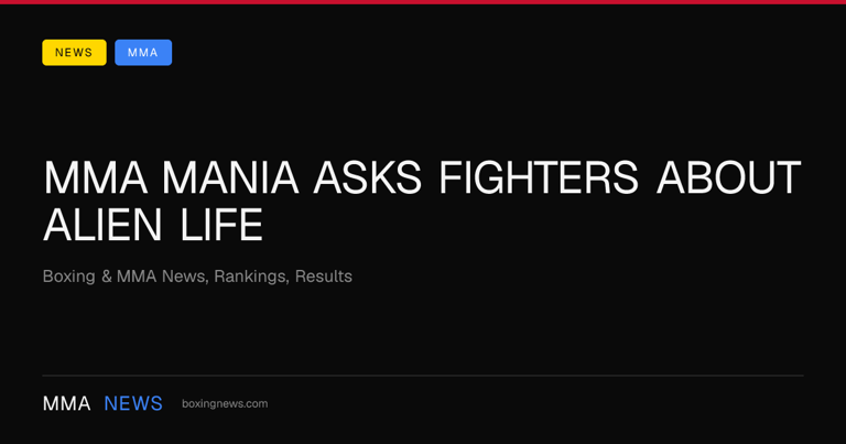 MMA Mania asks fighters about alien life