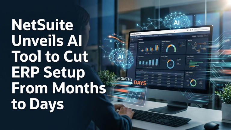 NetSuite unveils AI tool to cut ERP setup from months to days