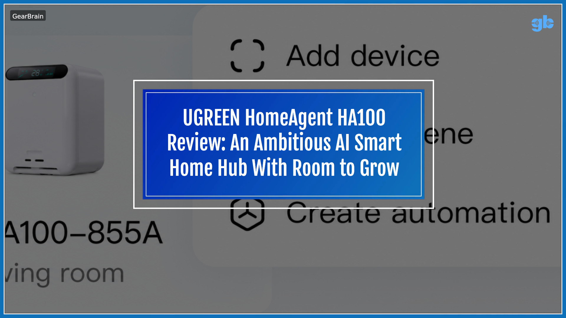 UGREEN HomeAgent HA100 review: An ambitious AI smart home hub with room ...