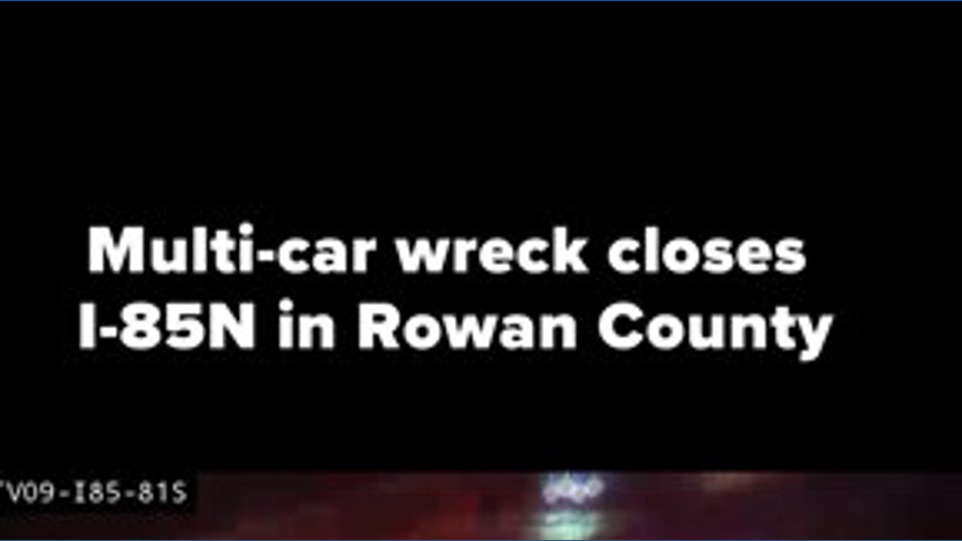 I-85N shut down in Rowan County, NC