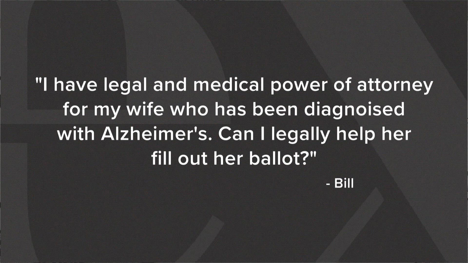 Next question: If I have power of attorney for someone, can I help them ...