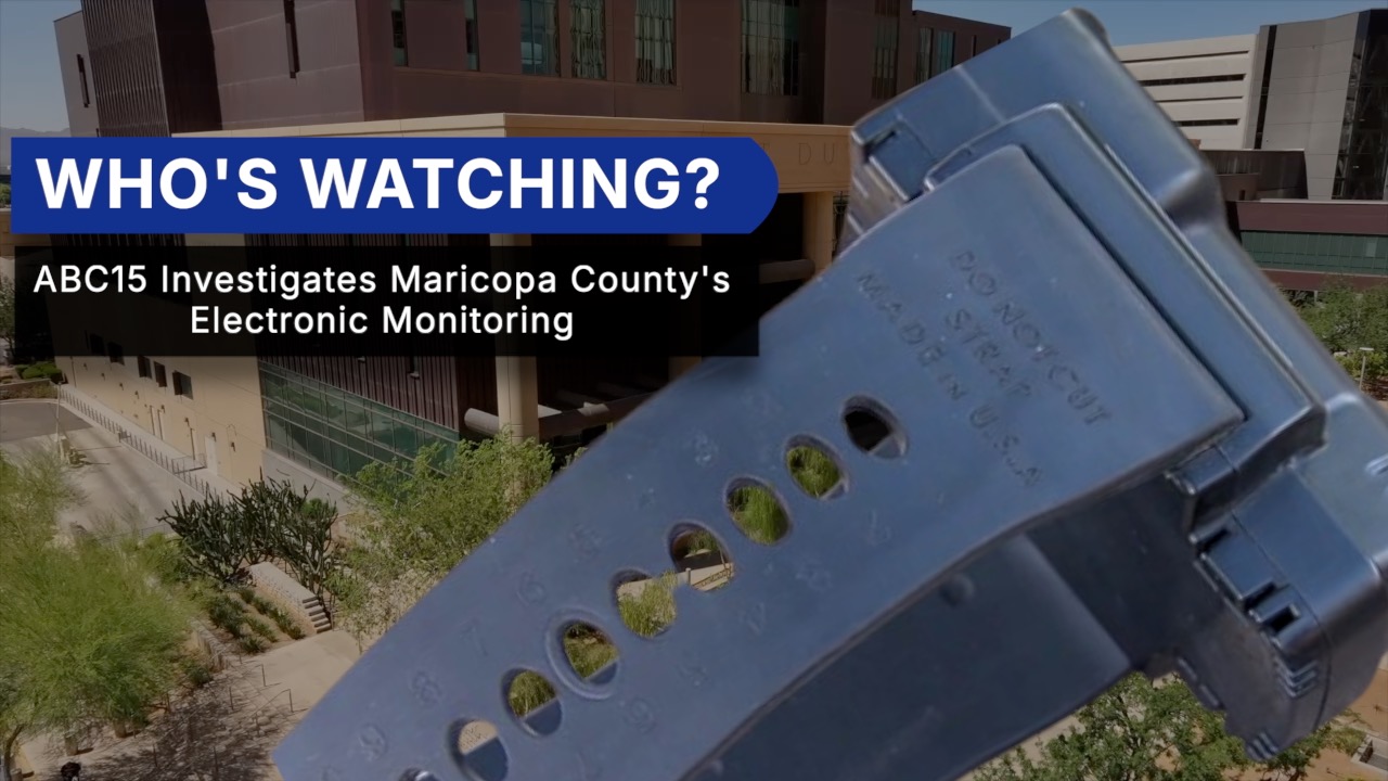 Who’s watching? ABC15 investigates Maricopa County’s electronic supervision