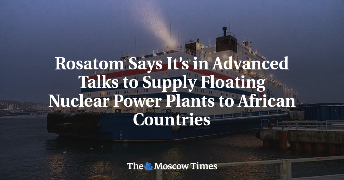Rosatom says it’s in advanced talks to supply floating nuclear power ...