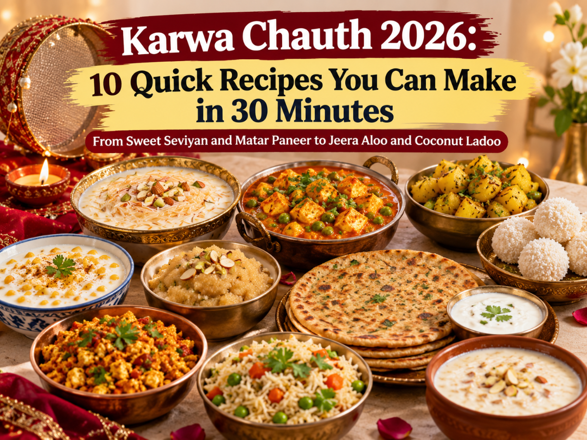 Karwa Chauth 2026: 10 quick recipes you can make in 30 minutes, from ...