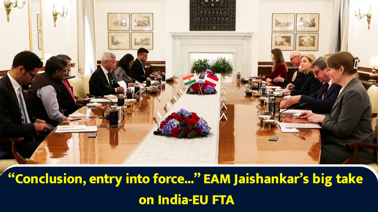 Conclusion, entry into force... EAM Jaishankar’s big take on India-EU FTA