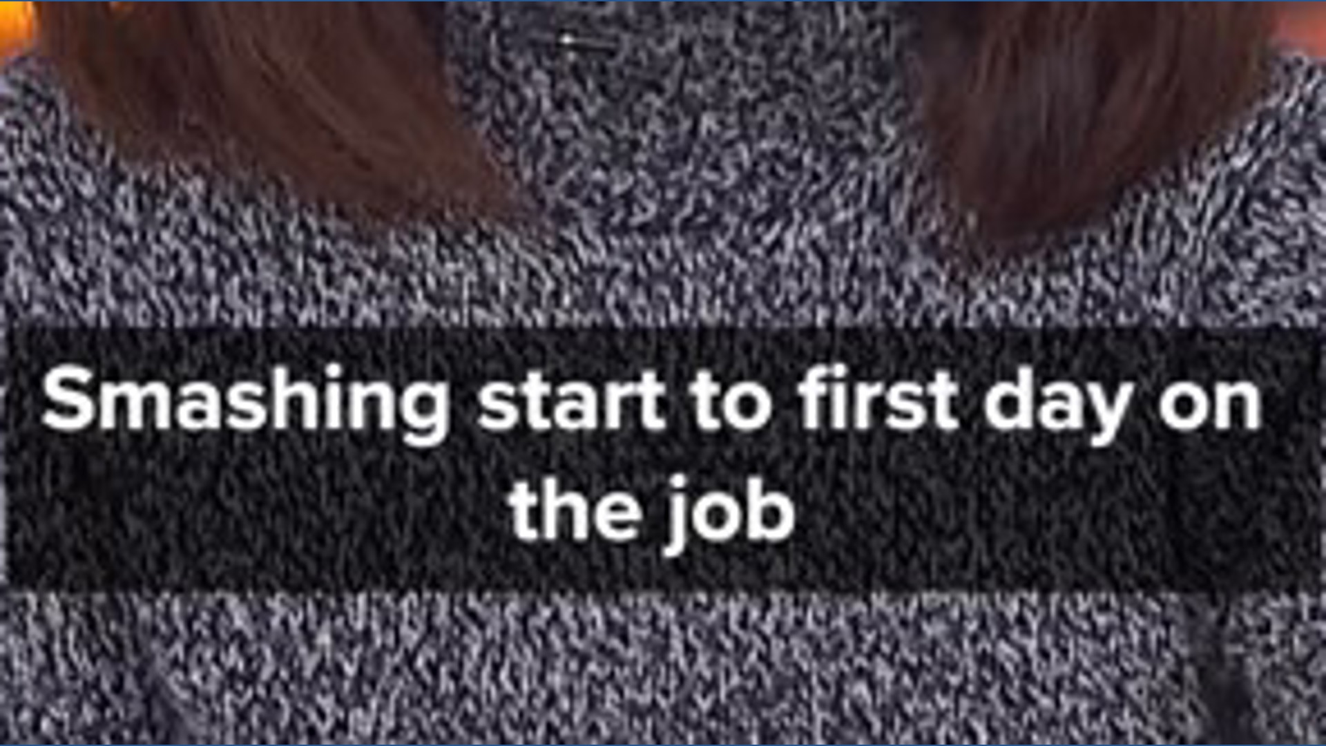 Smashing start to first day on the job