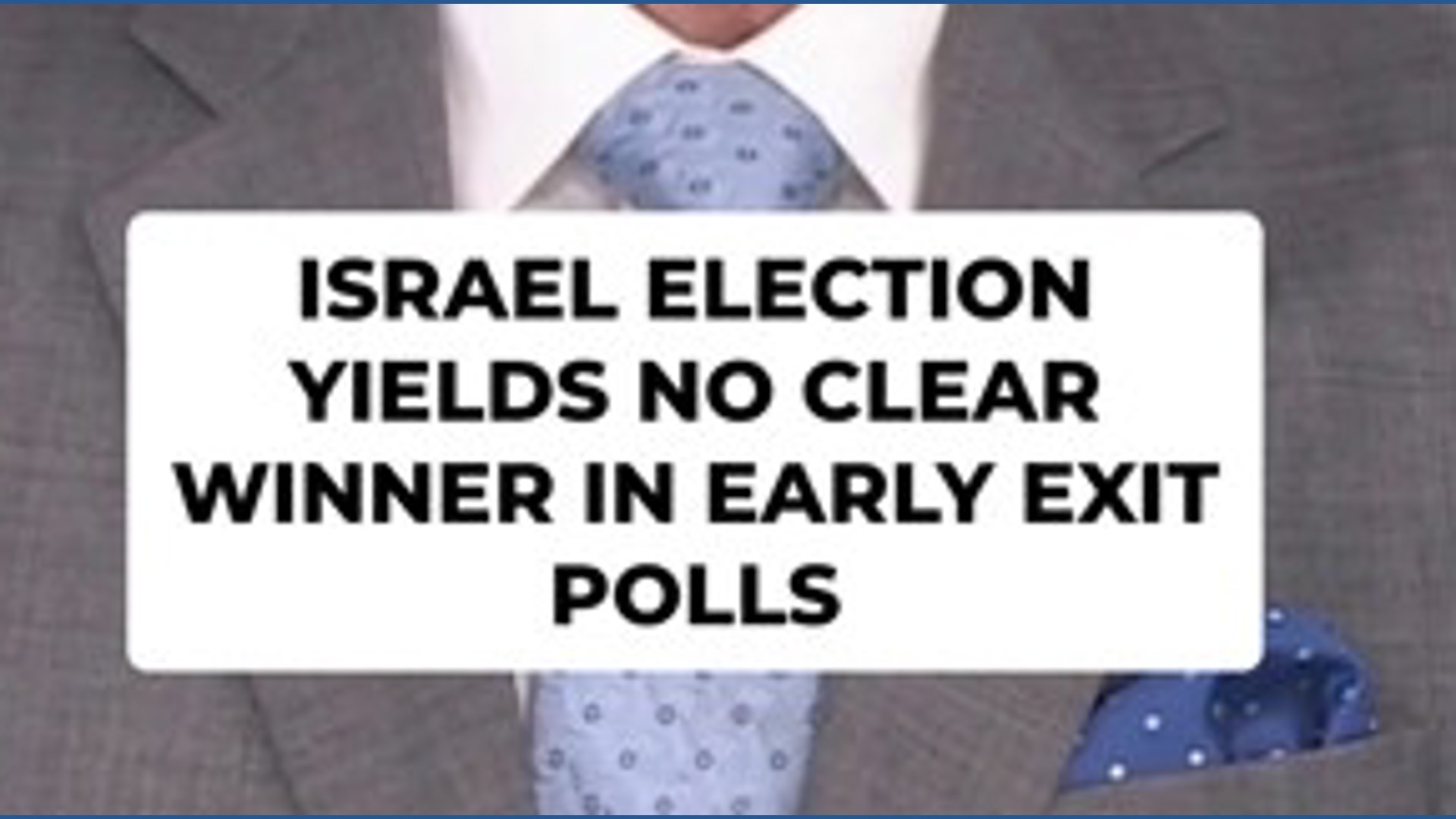 Israel election yields no clear winner in early exit polls