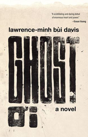 Ghost O’i by Lawrence-Minh Bùi Davis channels Ocean Vuong, Cathy Linh ...