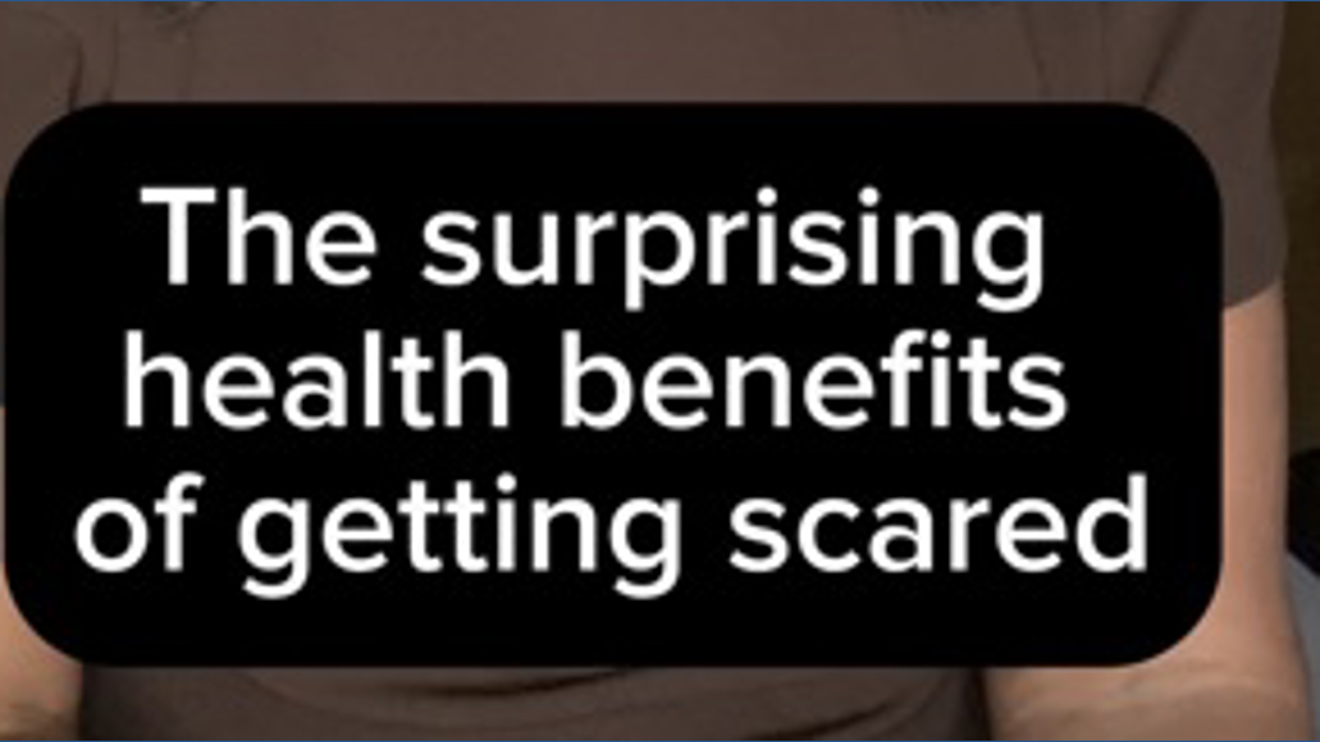 Experts say getting scared is good for you
