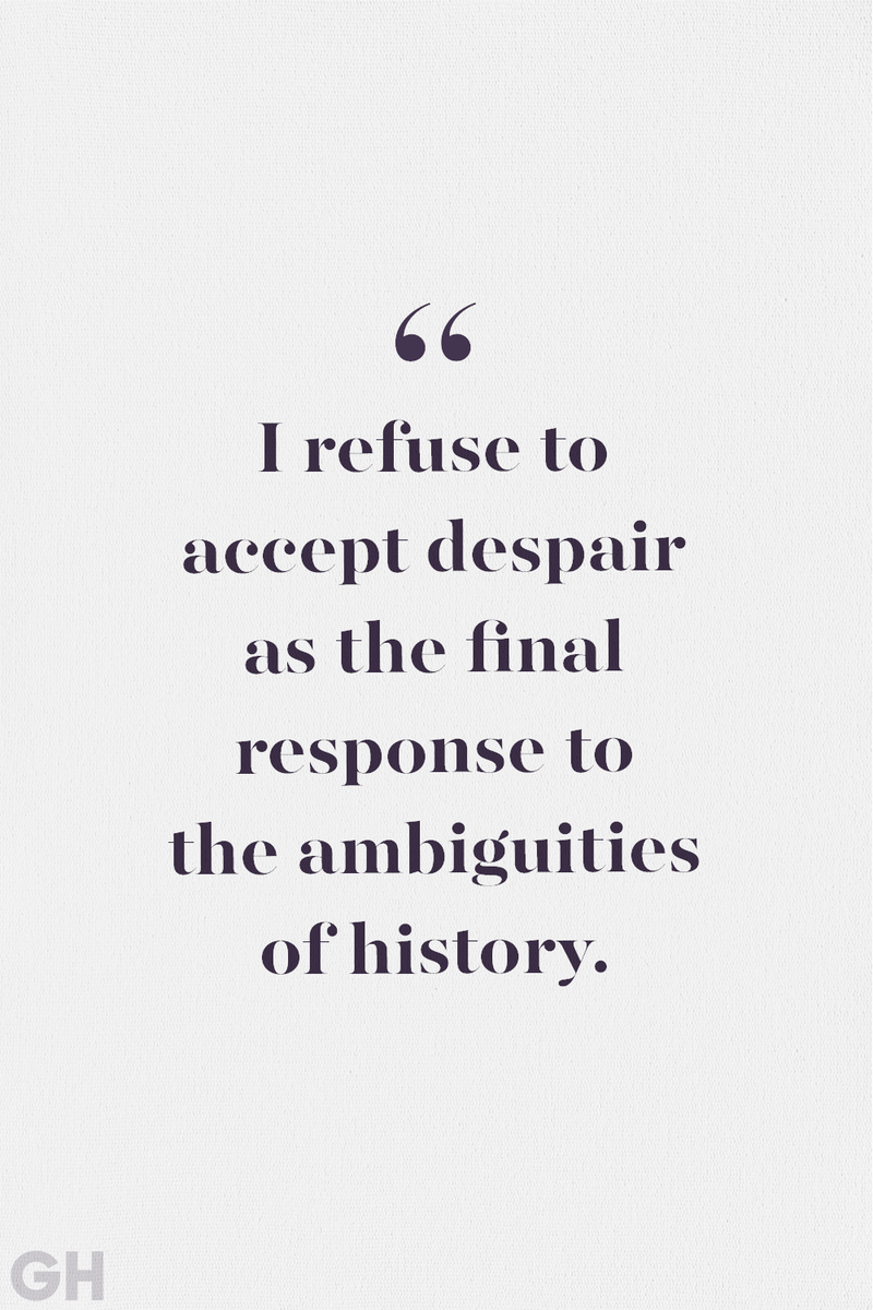 <p>I refuse to accept despair as the final response to the ambiguities of history.</p>