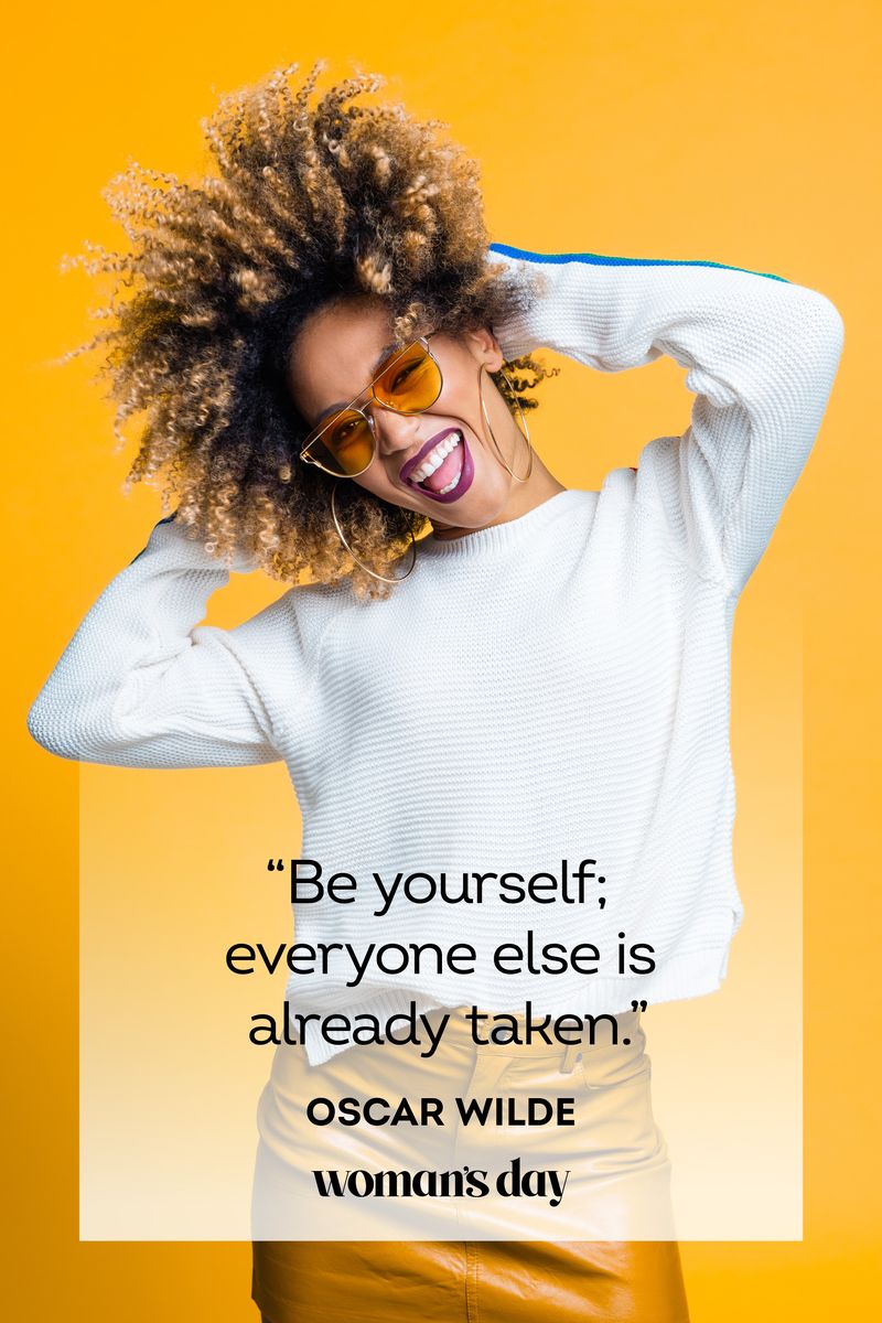 <p>“Be yourself; everyone else is already taken.”</p>