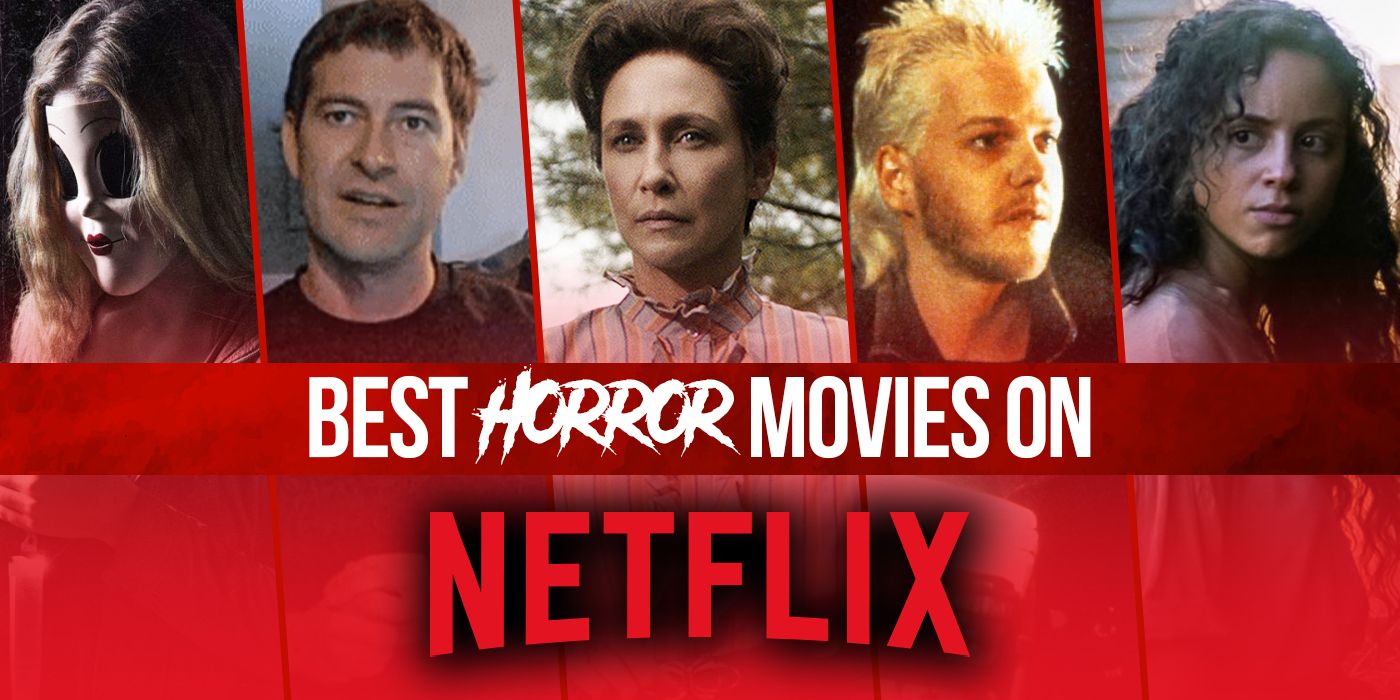 Best Horror Movies On Netflix Right Now (july 2023)