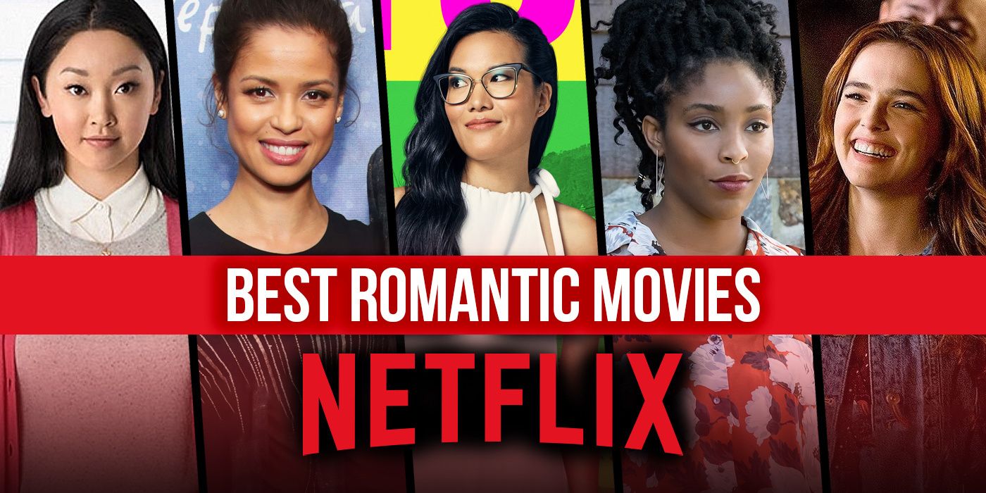 The 24 Best Romantic Movies On Netflix Right Now (May 2024)