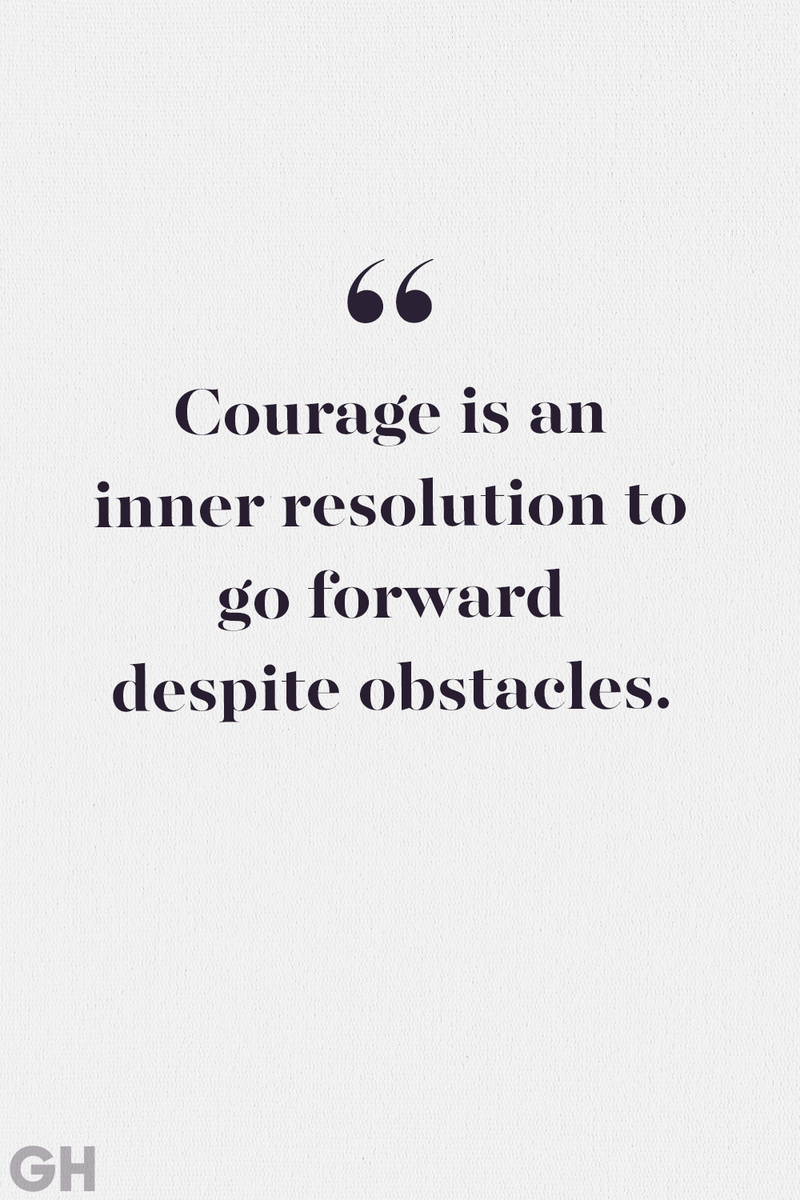 <p>Courage is an inner resolution to go forward despite obstacles.</p>