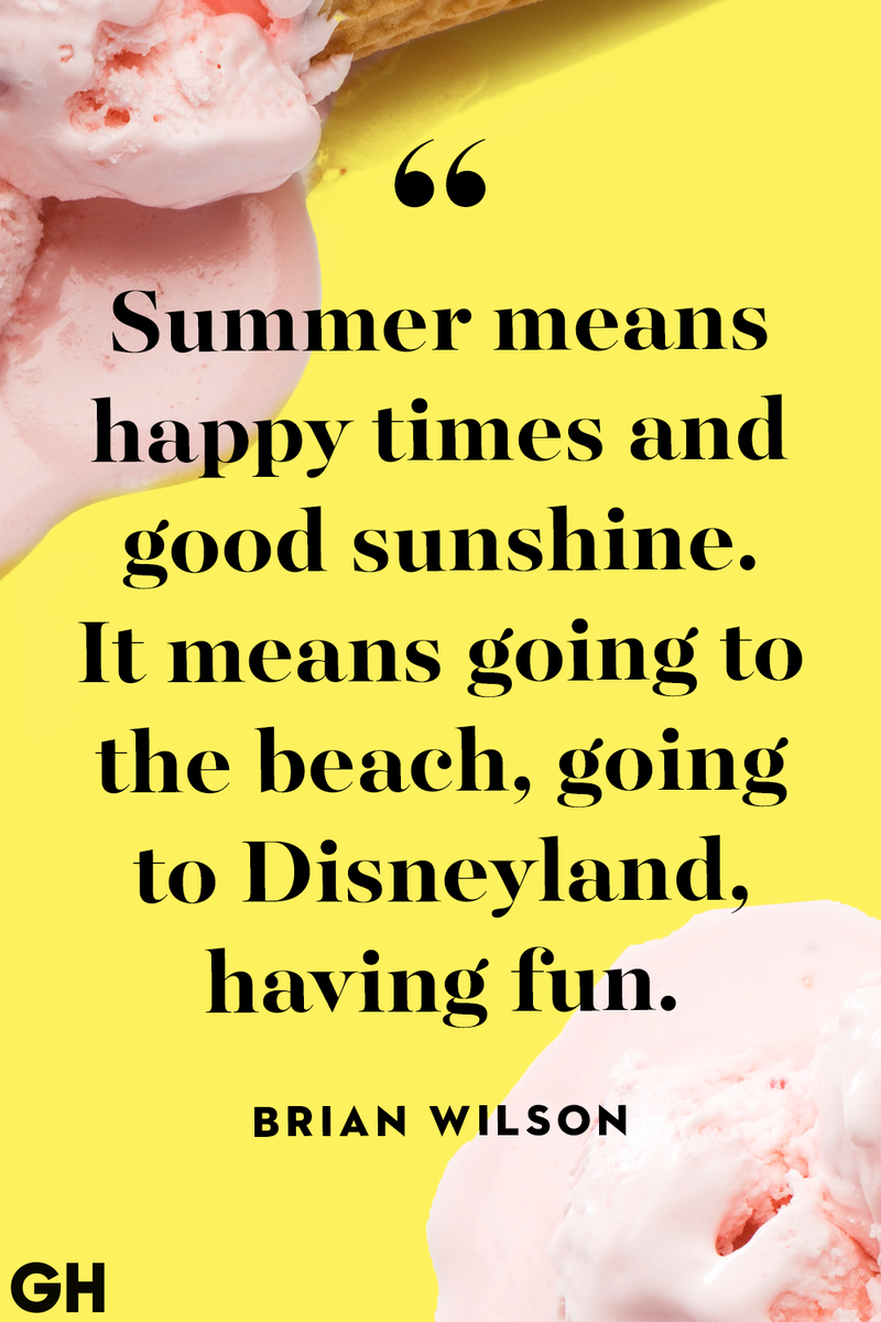 <p>Summer means happy times and good sunshine. It means going to the beach, going to Disneyland, having fun.</p>