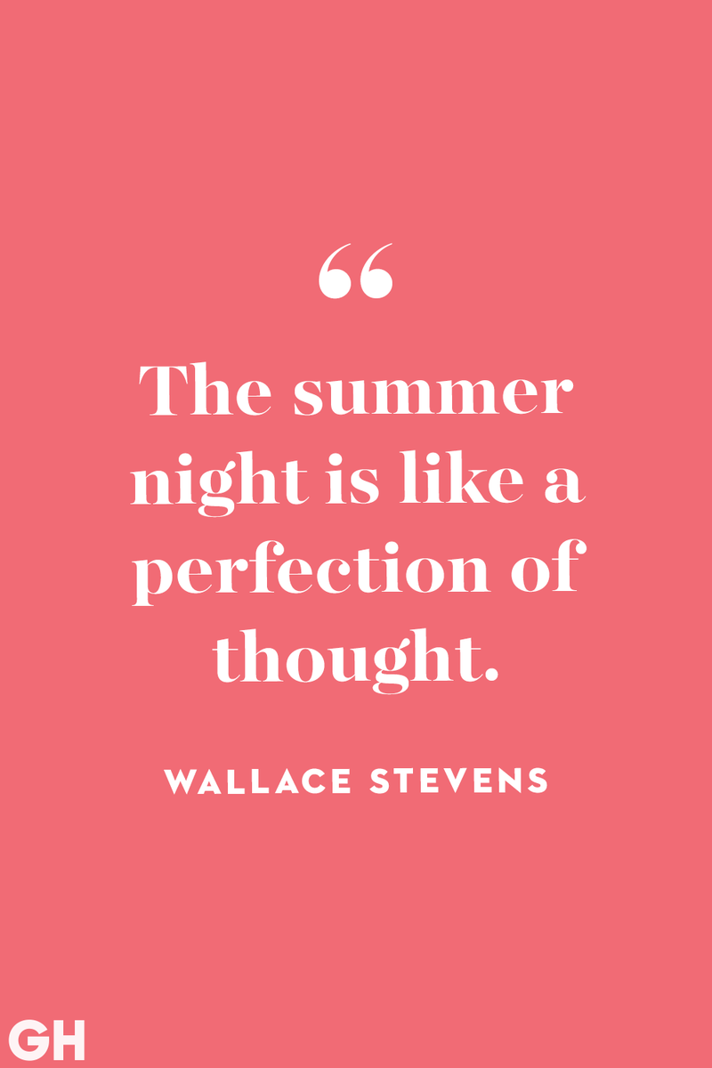 <p>The summer night is like a perfection of thought.</p>