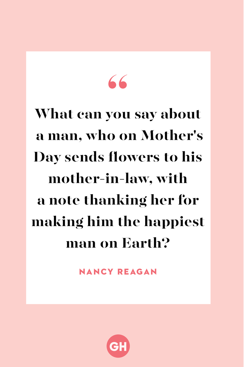<p>What can you say about a man, who on Mother's Day sends flowers to his mother-in-law, with a note thanking her for making him the happiest man on Earth?</p>