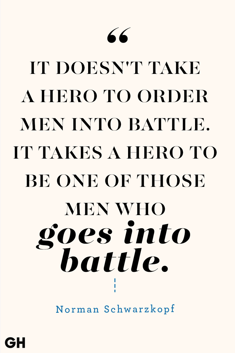 <p>It doesn't take a hero to order men into battle. It takes a hero to be one of those men who goes into battle.</p>