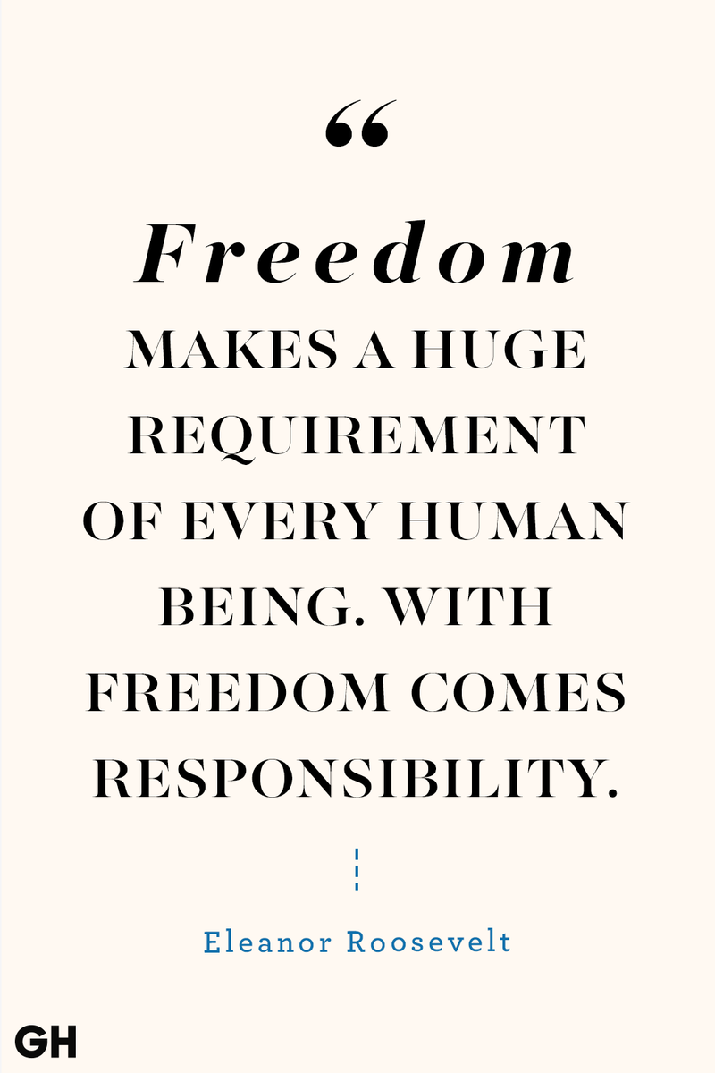 <p>Freedom makes a huge requirement of every human being. With freedom comes responsibility.</p>