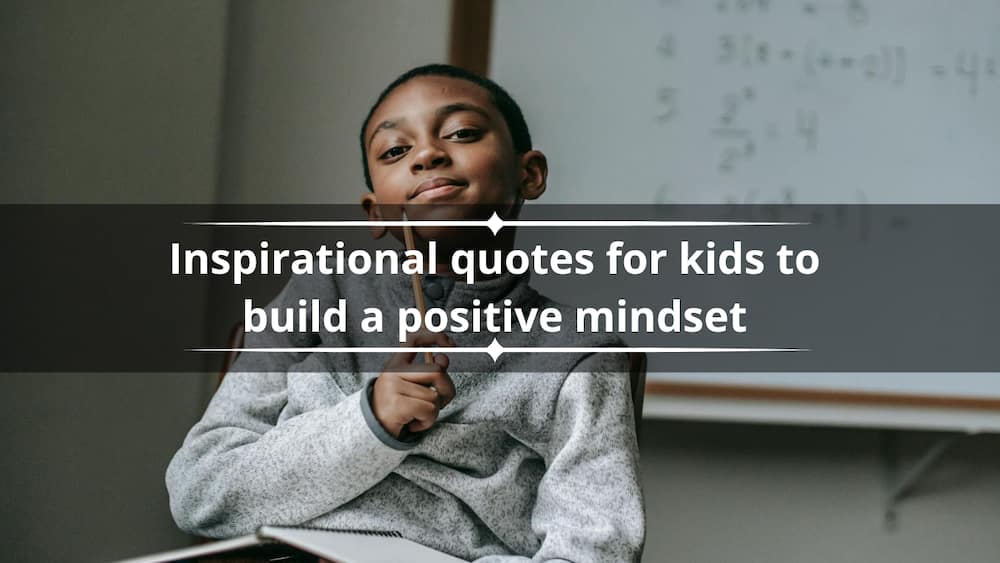 100+ inspirational quotes for kids to build a positive mindset