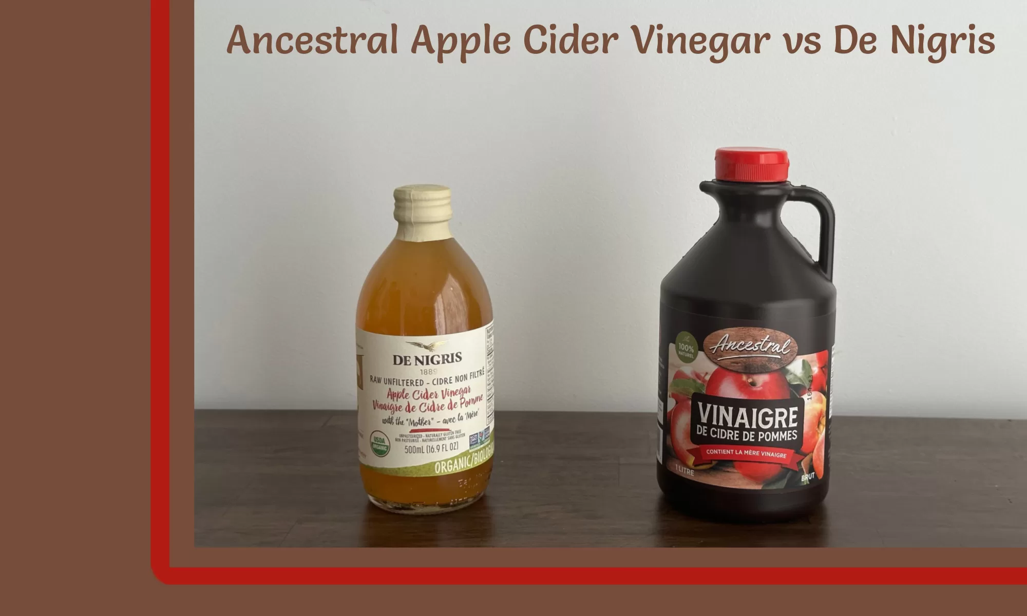 Ancestral Apple Cider Vinegar Vs De Nigris: The Ultimate Verdict