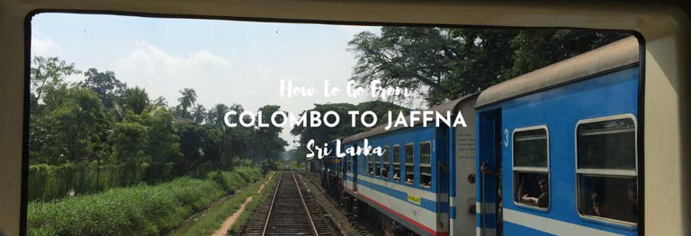 All the options for traveling from Colombo to Jaffna in Sri Lanka – buses, taxis, and the brilliant train from Colombo to Jaffna too.
