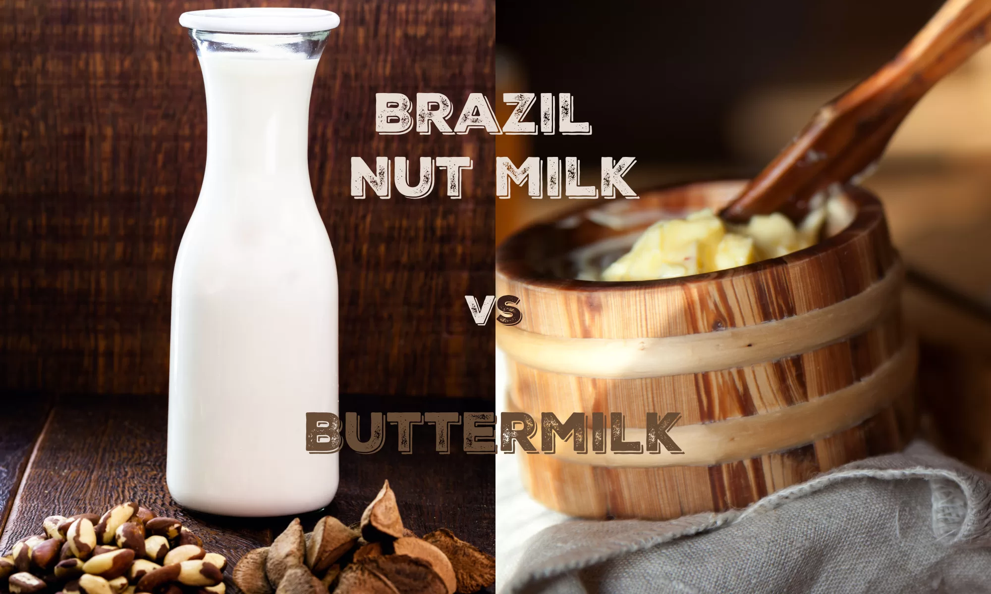 Brazil Nut Milk Vs Buttermilk: The Ultimate Verdict