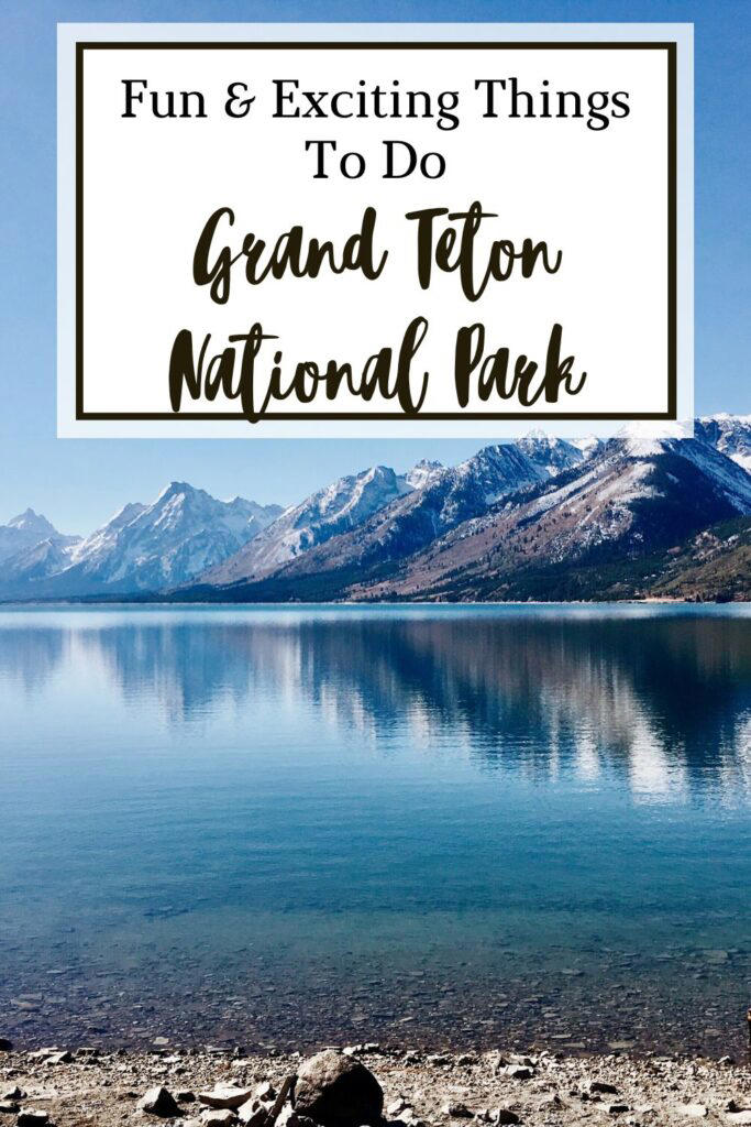 Fun and Exciting Things to Do Grand Teton National Park