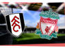 Fulham vs Liverpool: Prediction, kick-off time, TV, live stream, team news, h2h results, odds<br><br>