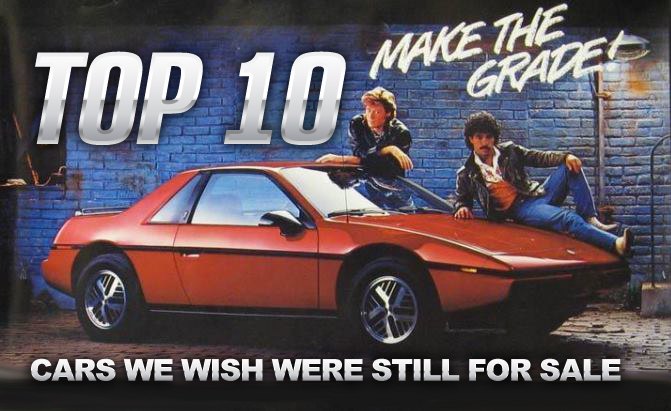 10 Cars We Really Wish Were Still Around