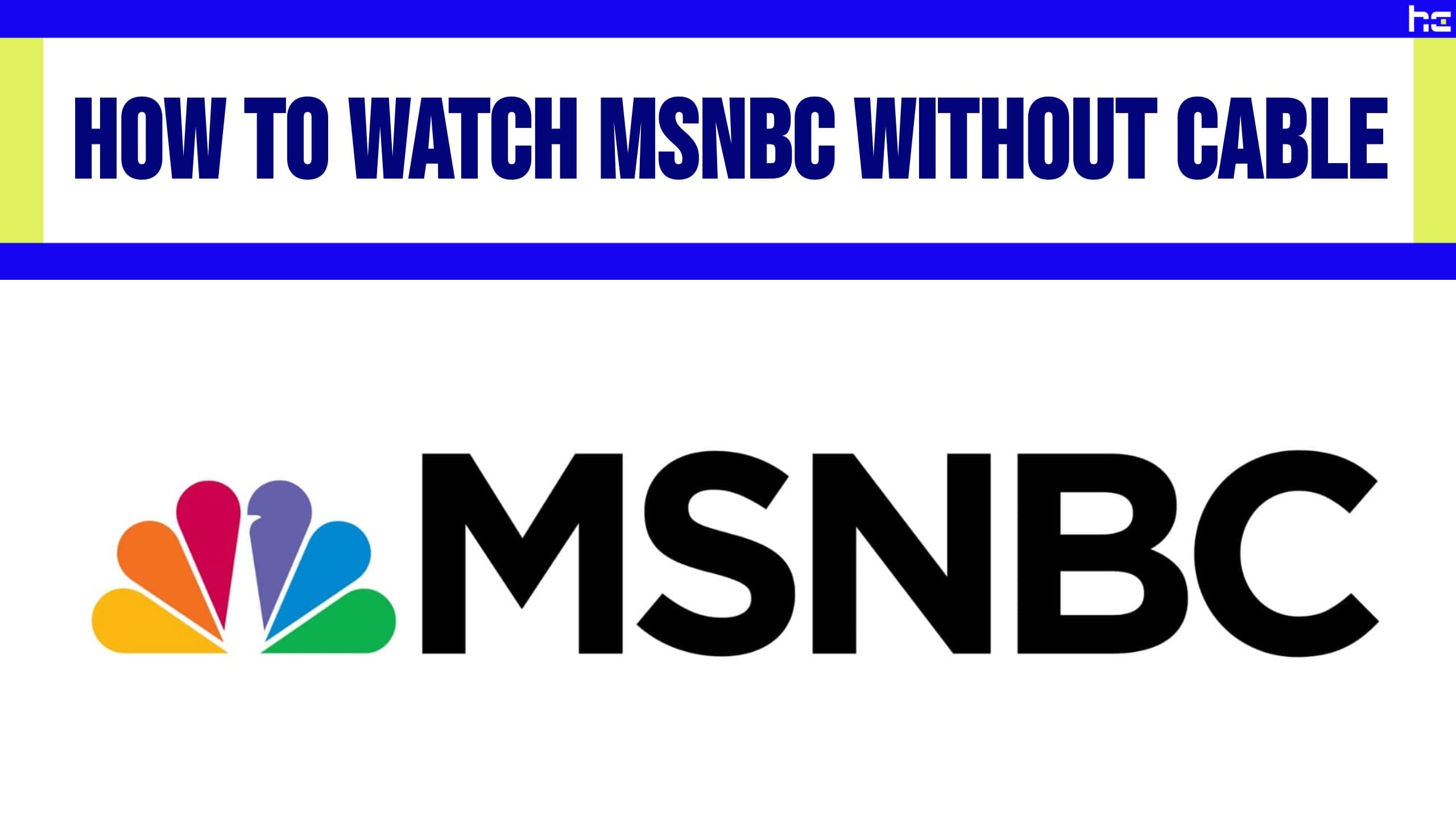 How To Watch MSNBC Without Cable In 2024