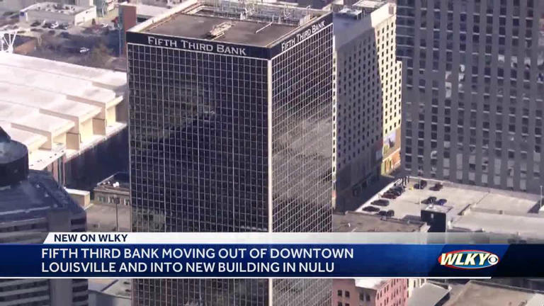 Fifth Third Bank moving main Louisville office out of downtown